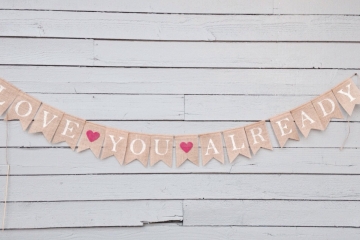 Love You Already Burlap Banner